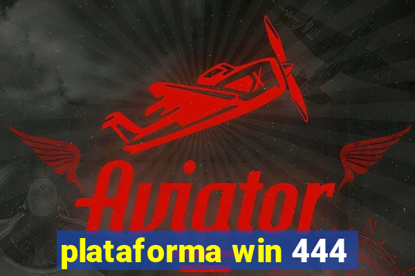 plataforma win 444